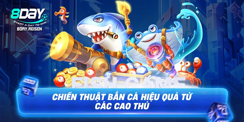 Chiến thuật bắn cá hiệu quả từ các cao thủ